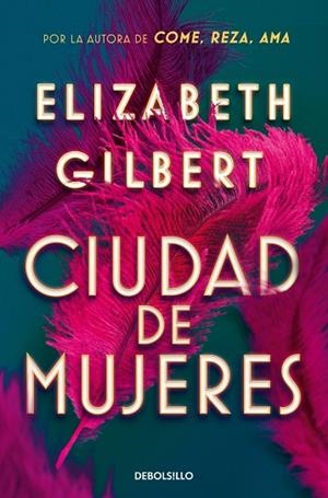 Ciudad de mujeres | 9788466374309 | Gilbert, Elizabeth | Librería Castillón - Comprar libros online Aragón, Barbastro