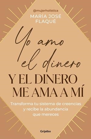 Yo amo el dinero y el dinero me ama a mí | 9788425367205 | Flaqué, María José | Librería Castillón - Comprar libros online Aragón, Barbastro