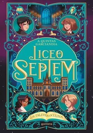 Liceo Septem 1 - Los talentos ocultos | 9788419746665 | Quintas Garciandia, A. | Librería Castillón - Comprar libros online Aragón, Barbastro