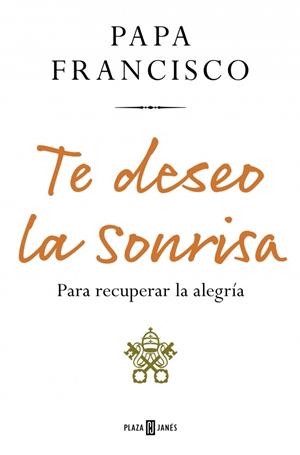 Te deseo la sonrisa | 9788401031465 | Papa Francisco | Librería Castillón - Comprar libros online Aragón, Barbastro