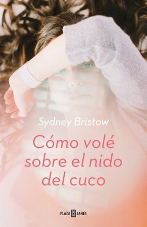 Cómo volé sobre el nido del cuco | 9788401035524 | Bristow, Sydney | Librería Castillón - Comprar libros online Aragón, Barbastro
