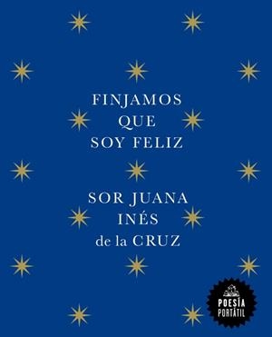 Finjamos que soy feliz | 9788439742609 | de la Cruz, Sor Juana Inés | Librería Castillón - Comprar libros online Aragón, Barbastro