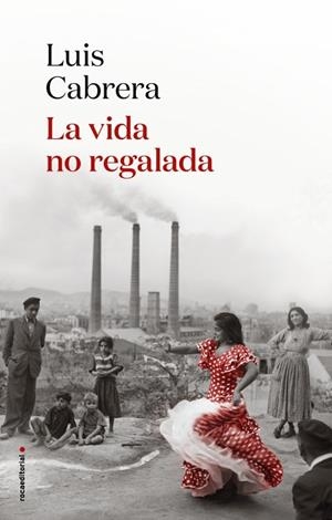 La vida no regalada | 9788417805838 | Cabrera, Luis | Librería Castillón - Comprar libros online Aragón, Barbastro