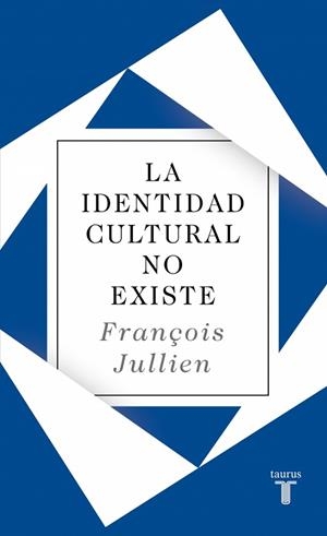 La identidad cultural no existe | 9788430627073 | Jullien, François | Librería Castillón - Comprar libros online Aragón, Barbastro