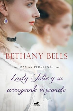 Lady Jolie y su arrogante vizconde (Damas Perversas 1) | 9788418045585 | Bells, Bethany | Librería Castillón - Comprar libros online Aragón, Barbastro