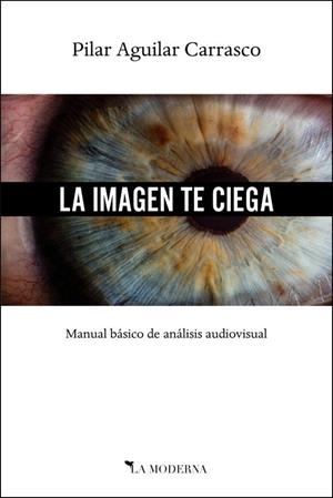 La imagen te ciega | 9788494990830 | Aguilar Carrascon, Pilar | Librería Castillón - Comprar libros online Aragón, Barbastro