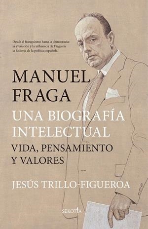 MANUEL FRAGA : UNA BIOGRAFÍA INTELECTUAL | 9788419979292 | TRILLO-FIGUEROA, JESUS | Librería Castillón - Comprar libros online Aragón, Barbastro
