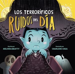 Los terroríficos ruídos del día | 9788491457701 | Beatty, Melinda | Librería Castillón - Comprar libros online Aragón, Barbastro