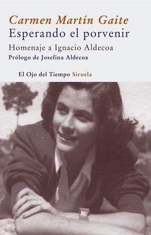 ESPERANDO EL PORVENIR : HOMENAJE A IGNACIO ALDECOA | 9788478449941 | MARTIN GAITE, CARMEN | Librería Castillón - Comprar libros online Aragón, Barbastro