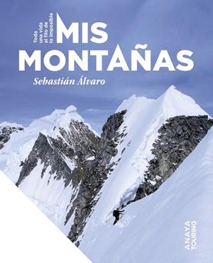 Mis montañas. Toda una vida al filo de lo imposible | 9788491588481 | Álvaro Lomba, Sebastián | Librería Castillón - Comprar libros online Aragón, Barbastro