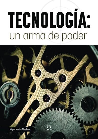 Tecnología: Un Arma de Poder | 9788466243919 | Martín-Albo Lucas, Miguel | Librería Castillón - Comprar libros online Aragón, Barbastro