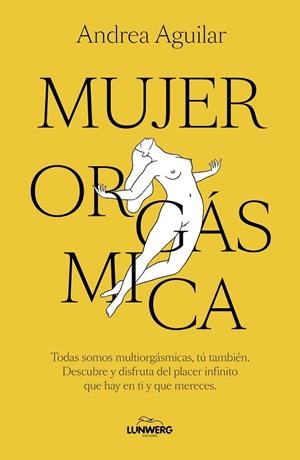 Mujer orgásmica | 9788410378070 | Aguilar, Andrea | Librería Castillón - Comprar libros online Aragón, Barbastro