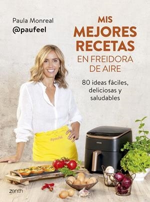 Mis mejores recetas en freidora de aire | 9788408294139 | Monreal, Paula | Librería Castillón - Comprar libros online Aragón, Barbastro