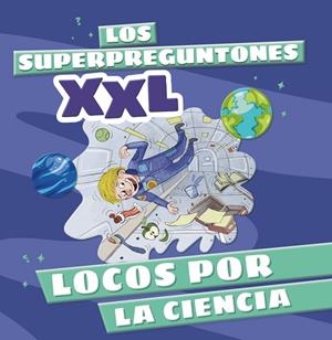Los Superpreguntones XXL. Locos por la ciencia | 9788499744315 | Vox Editorial | Librería Castillón - Comprar libros online Aragón, Barbastro
