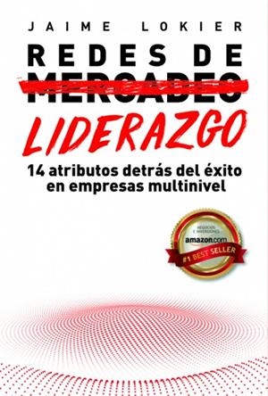 Redes de Liderazgo: 14 atributos detrás del éxito en redes de mercadeo | 9781976761126 | Lokier, Jaime | Librería Castillón - Comprar libros online Aragón, Barbastro