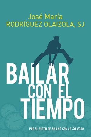 Bailar con el tiempo | 9788429331684 | Rodríguez Olaizola, José María | Librería Castillón - Comprar libros online Aragón, Barbastro