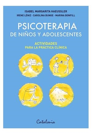Psicoterapia de niños y adolescentes | 9788419467546 | Haeussler Pérez de Arce, Isabel Margarita ; Léniz Eguiguren, Irene ; Bunge Prieto, Carolina ; Bonfil | Librería Castillón - Comprar libros online Aragón, Barbastro