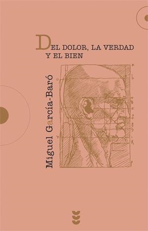DEL DOLOR LA VERDAD Y EL BIEN | 9788430116119 | GARCIA BARO, MIGUEL | Librería Castillón - Comprar libros online Aragón, Barbastro