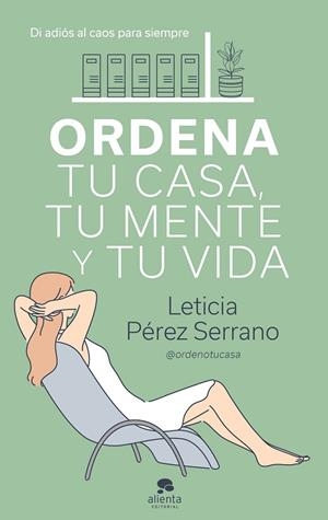 Ordena tu casa, tu mente y tu vida | 9788413440606 | Pérez Serrano, Leticia | Librería Castillón - Comprar libros online Aragón, Barbastro