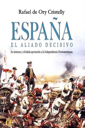 ESPAÑA, EL ALIADO DECISIVO | 9788412711783 | ORY CRISTELLY, RAFAEL | Librería Castillón - Comprar libros online Aragón, Barbastro