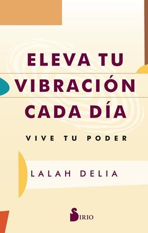 ELEVA TU VIBRACIÓN CADA DÍA | 9788419685247 | Delia, Lalah | Librería Castillón - Comprar libros online Aragón, Barbastro
