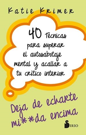 40 TÉCNICAS PARA SUPERAR EL AUTOSABOTAJE MENTAL Y ACALLAR A TU CRÍTICO INTERIOR | 9788419685636 | KRIMER, KATIE | Librería Castillón - Comprar libros online Aragón, Barbastro