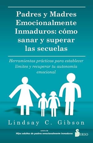 PADRES Y MADRES EMOCIONALMENTE INMADUROS | 9788419105738 | C. Gibson, Lindsay | Librería Castillón - Comprar libros online Aragón, Barbastro