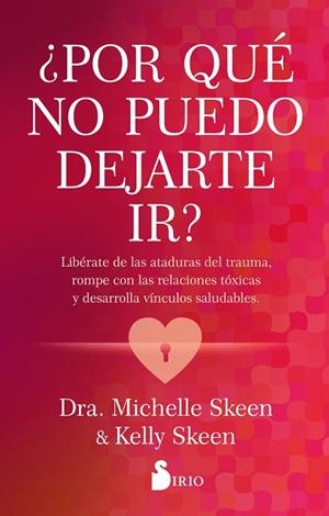 ¿Por qué no puedo dejarte ir? | 9788419685933 | Skeen, Dra. Michelle/Skeen, Kelly | Librería Castillón - Comprar libros online Aragón, Barbastro