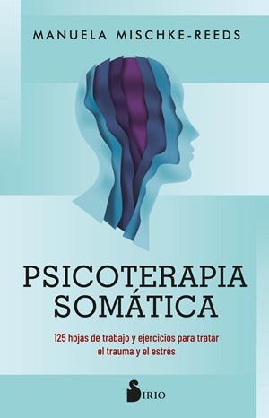 Psicoterapia somática | 9788419685759 | Mischke-Reeds, Manuela | Librería Castillón - Comprar libros online Aragón, Barbastro