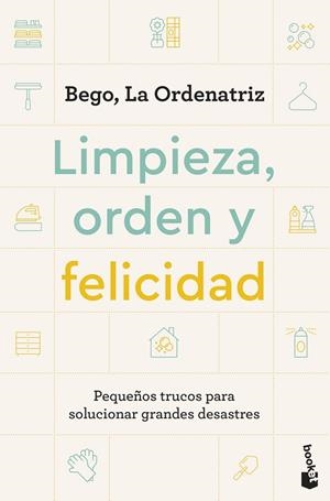 Limpieza, orden y felicidad | 9788408297604 | Bego, La Ordenatriz | Librería Castillón - Comprar libros online Aragón, Barbastro