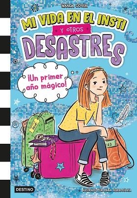 Mi vida en el insti y otros desastres 1. ¡Un primer año mágico! | 9788408295396 | Coven, Wanda | Librería Castillón - Comprar libros online Aragón, Barbastro