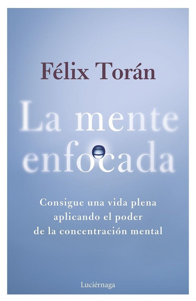 La mente enfocada | 9788419996770 | Torán Martí, Félix | Librería Castillón - Comprar libros online Aragón, Barbastro