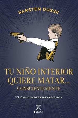 Tu niño interior quiere matar... conscientemente | 9788467075854 | Dusse, Karsten | Librería Castillón - Comprar libros online Aragón, Barbastro
