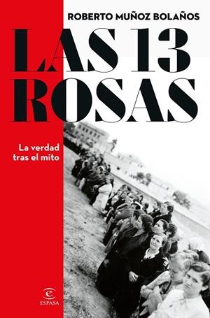 Las 13 Rosas. La verdad tras el mito | 9788467066869 | Muñoz Bolaños, Roberto | Librería Castillón - Comprar libros online Aragón, Barbastro