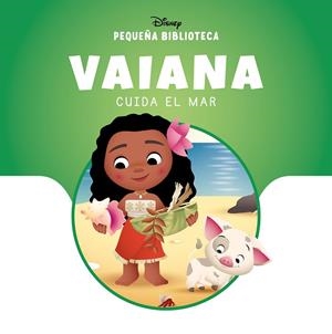 Pequeña Biblioteca Disney. Vaiana cuida el mar | 9788410029835 | Disney | Librería Castillón - Comprar libros online Aragón, Barbastro