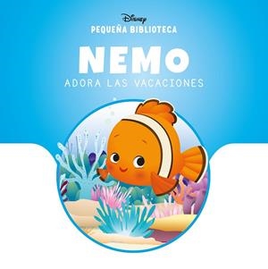 Pequeña Biblioteca Disney. Nemo adora las vacaciones | 9788410029842 | Disney | Librería Castillón - Comprar libros online Aragón, Barbastro