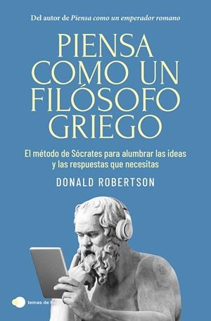 Piensa como un filósofo griego | 9788410293335 | Robertson, Donald | Librería Castillón - Comprar libros online Aragón, Barbastro
