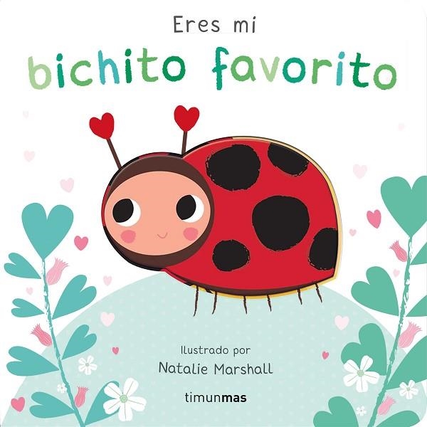 Eres mi bichito favorito. Libro de cartón con troqueles | 9788408291213 | Marshall, Natalie/Edwards, Nicola | Librería Castillón - Comprar libros online Aragón, Barbastro
