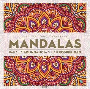 Mandalas para la abundancia y la prosperidad | 9788408296652 | López Caballero, Patricia | Librería Castillón - Comprar libros online Aragón, Barbastro