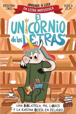 El unicornio de las letras 3 - Una biblioteca, mil libros y la ratona Berta en p | 9788448869359 | Oro, Begoña | Librería Castillón - Comprar libros online Aragón, Barbastro