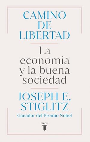 Camino de libertad | 9788430627165 | Stiglitz, Joseph E. | Librería Castillón - Comprar libros online Aragón, Barbastro