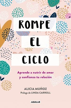 Rompe el ciclo | 9788403525375 | Muñoz, Alicia | Librería Castillón - Comprar libros online Aragón, Barbastro