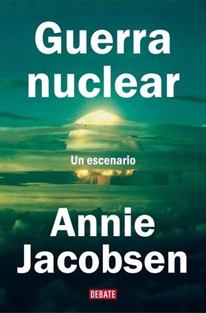 Guerra nuclear | 9788410214507 | Jacobsen, Annie | Librería Castillón - Comprar libros online Aragón, Barbastro