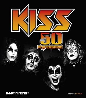 Kiss. 50 aniversario | 9788448041298 | Popoff, Martin | Librería Castillón - Comprar libros online Aragón, Barbastro