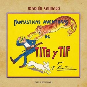 Fantásticas aventuras de Tito y Tif | 9788412746624 | Xaudaró y Echauz, Joaquín | Librería Castillón - Comprar libros online Aragón, Barbastro