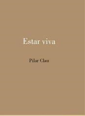Estar viva | 9788412899139 | Clau, Pilar | Librería Castillón - Comprar libros online Aragón, Barbastro