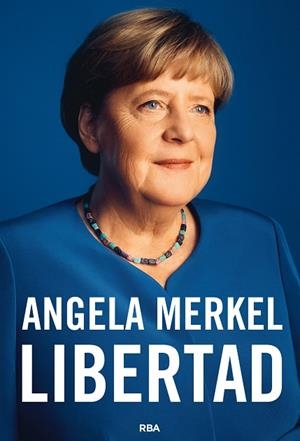 Libertad | 9788491872849 | Merkel, Angela/Baumann, Beate | Librería Castillón - Comprar libros online Aragón, Barbastro