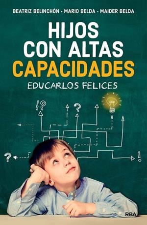 Hijos con altas capacidades | 9788491873921 | Belinchón, Beatriz/Belda, Mario/Belda, Maider | Librería Castillón - Comprar libros online Aragón, Barbastro