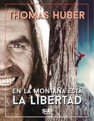 En la montaña esta la libertad | 9788482169026 | Huber, Thomas | Librería Castillón - Comprar libros online Aragón, Barbastro