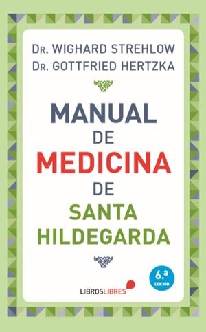 MANUAL DE MEDICINA DE SANTA HILDEGARDA | 9788415570783 | Strehlow, Wighard ; Hertzka, Gottfried | Librería Castillón - Comprar libros online Aragón, Barbastro